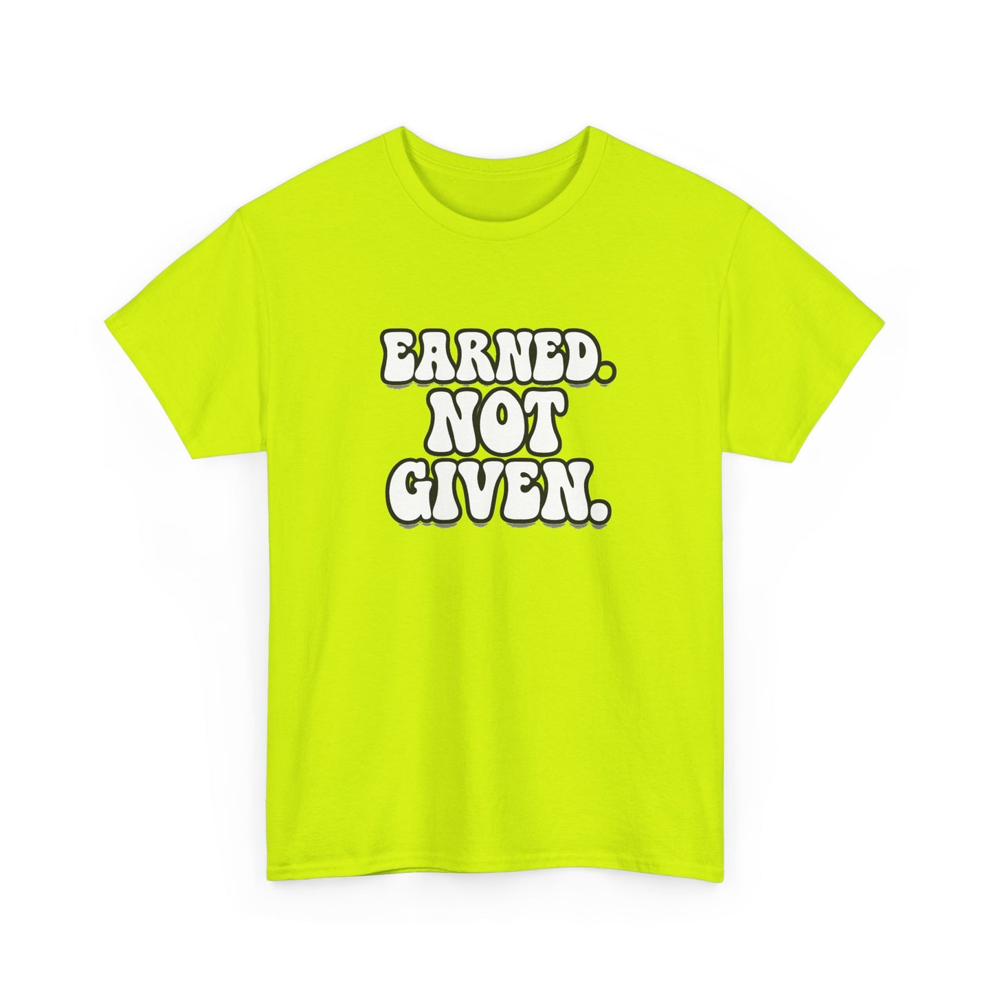 Earned Not Given T Shirt Gym Motivation Unisex Heavy Cotton Tee