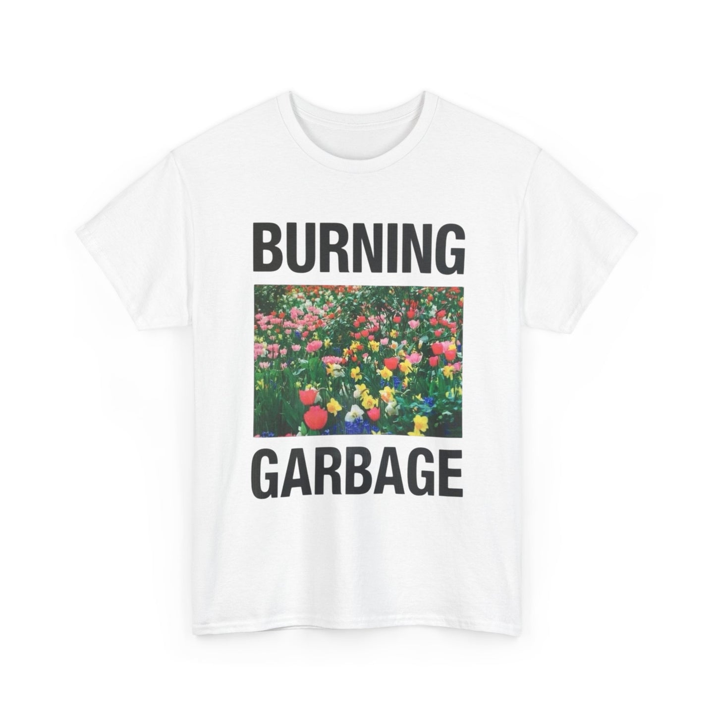 Burning Garbage Flowers Graphic T Shirt Unisex Heavy Cotton Tee Gift New