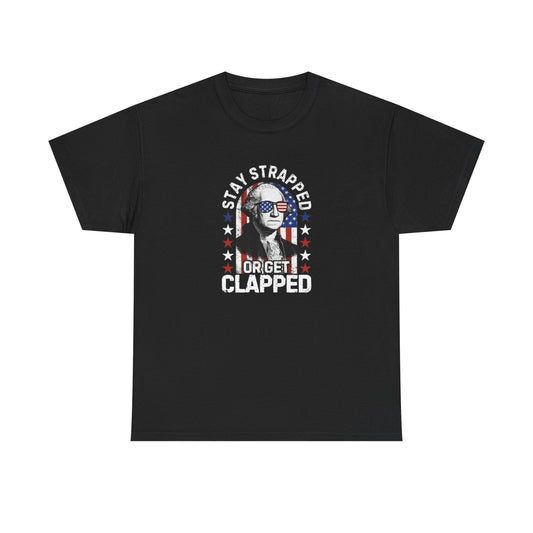 Stay Strapped George Washington Funny Graphic T-Shirt Unisex Heavy Cotton Tee