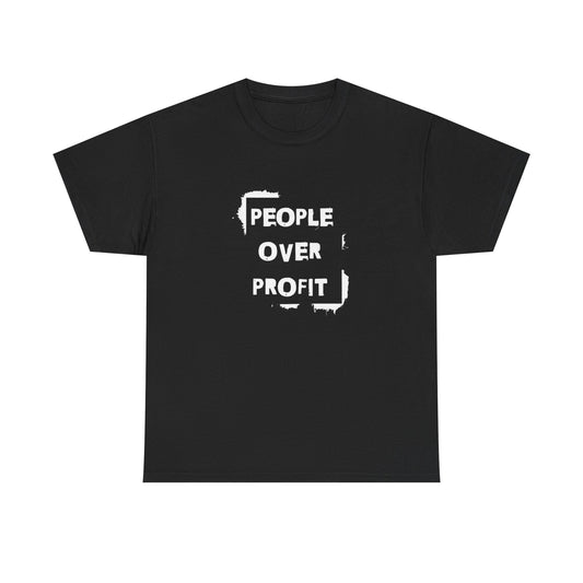 People Over Profit Graphic T Shirt NEW Unisex Heavy Cotton Tee