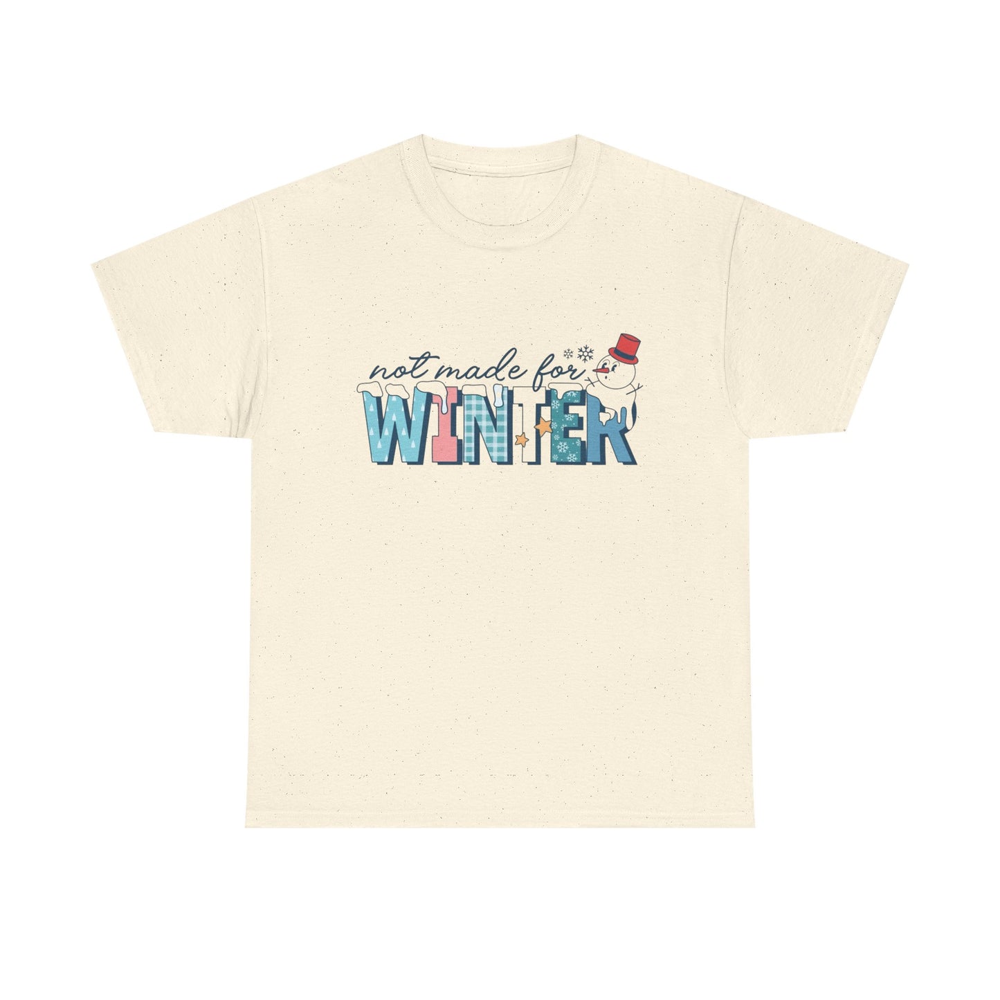 Not Made For Winter Funny Graphic T Shirt ADULT NEW