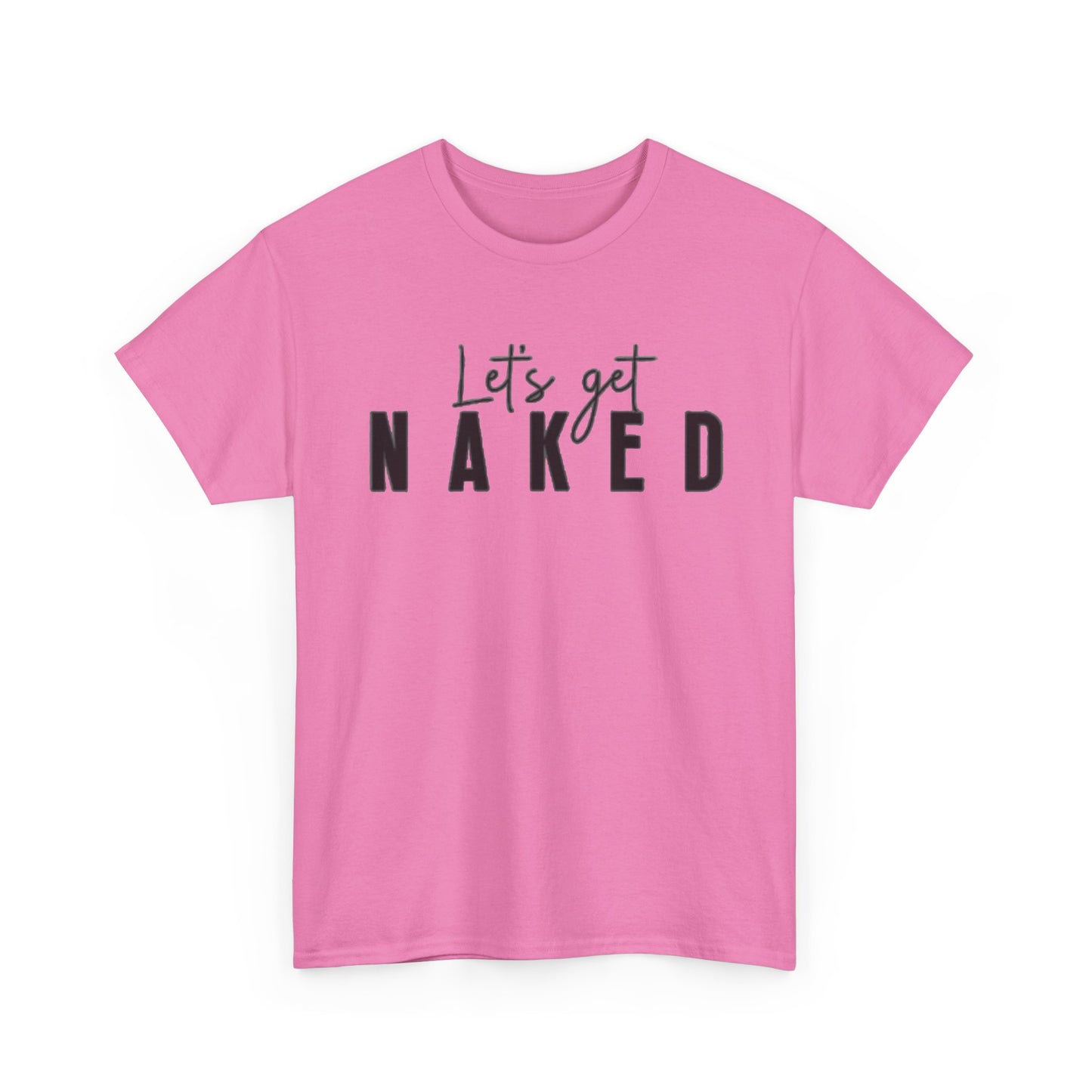 Lets Get Naked Graphic T Shirt Funny Joke Sex Sexy Time Unisex Heavy Cotton Tee