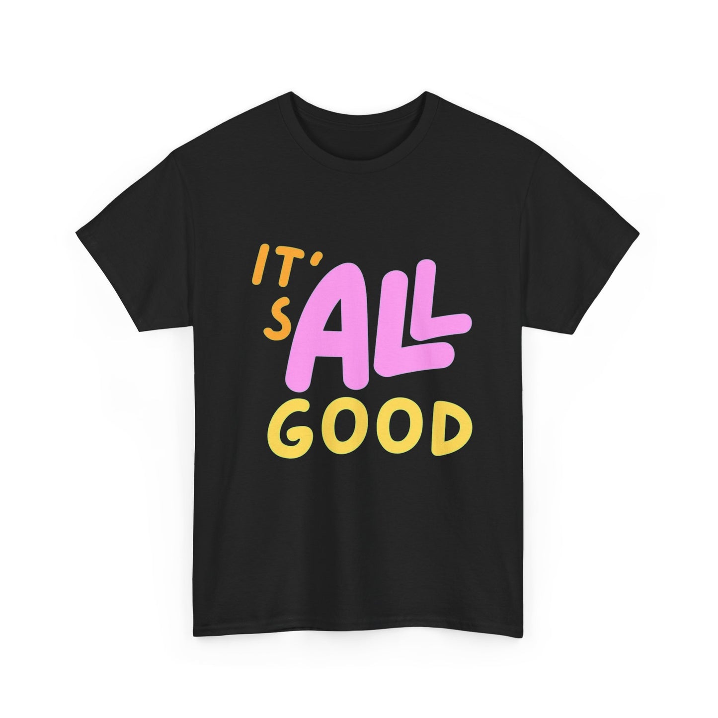 It's All Good Happy Graphic T Shirt Unisex Heavy Cotton Tee