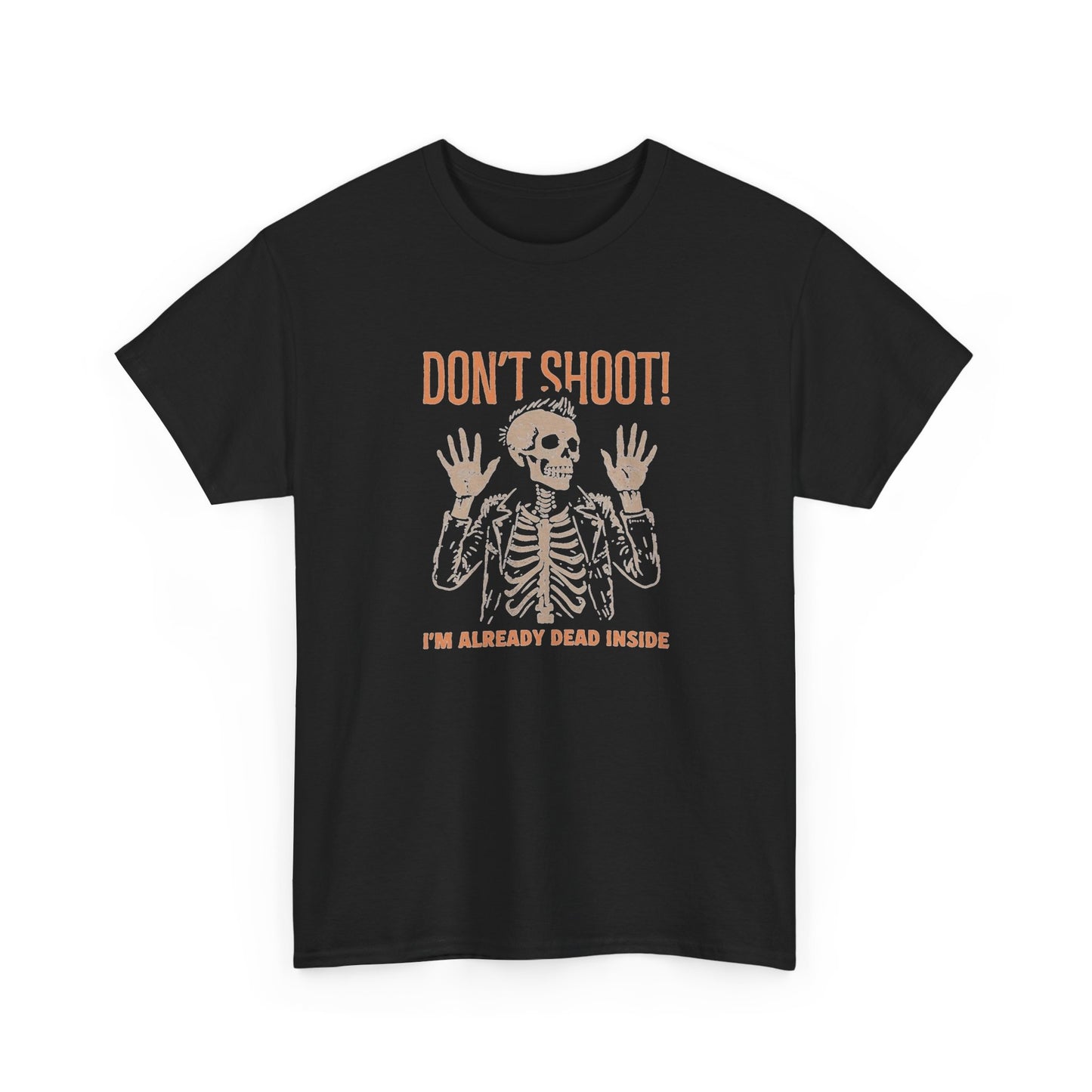 Don't Shoot Im Already Dead Inside Graphic T Shirt NEW Unisex Heavy Cotton Tee
