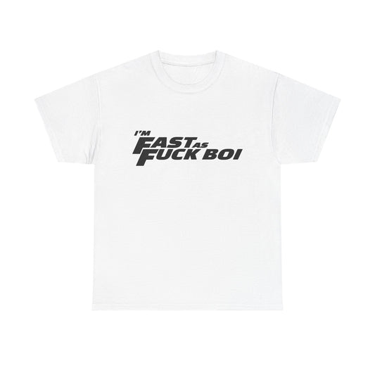Im Fast As Heck Boi Funny Graphic T Shirt NEW Adult Regular Sizing Tee