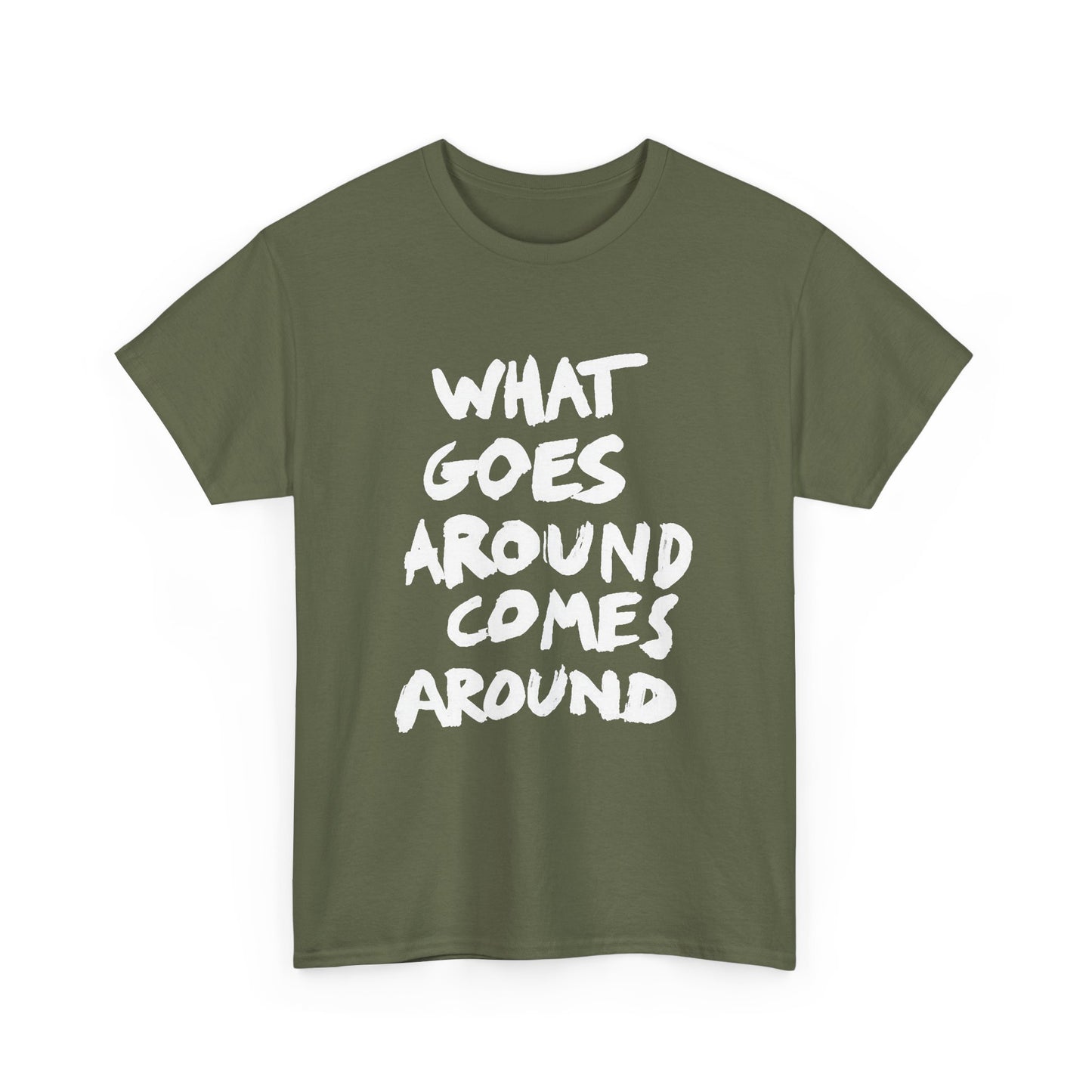 What Goes Around Comes Around Graphic T Shirt NEW Unisex Heavy Cotton Tee