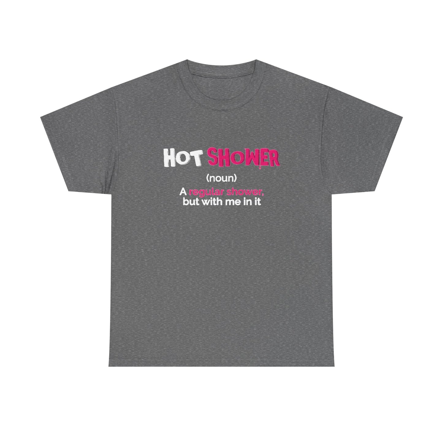 Hot Shower But With Me In It Funny Graphic T Shirt Sexy Time Unisex Heavy Cotton