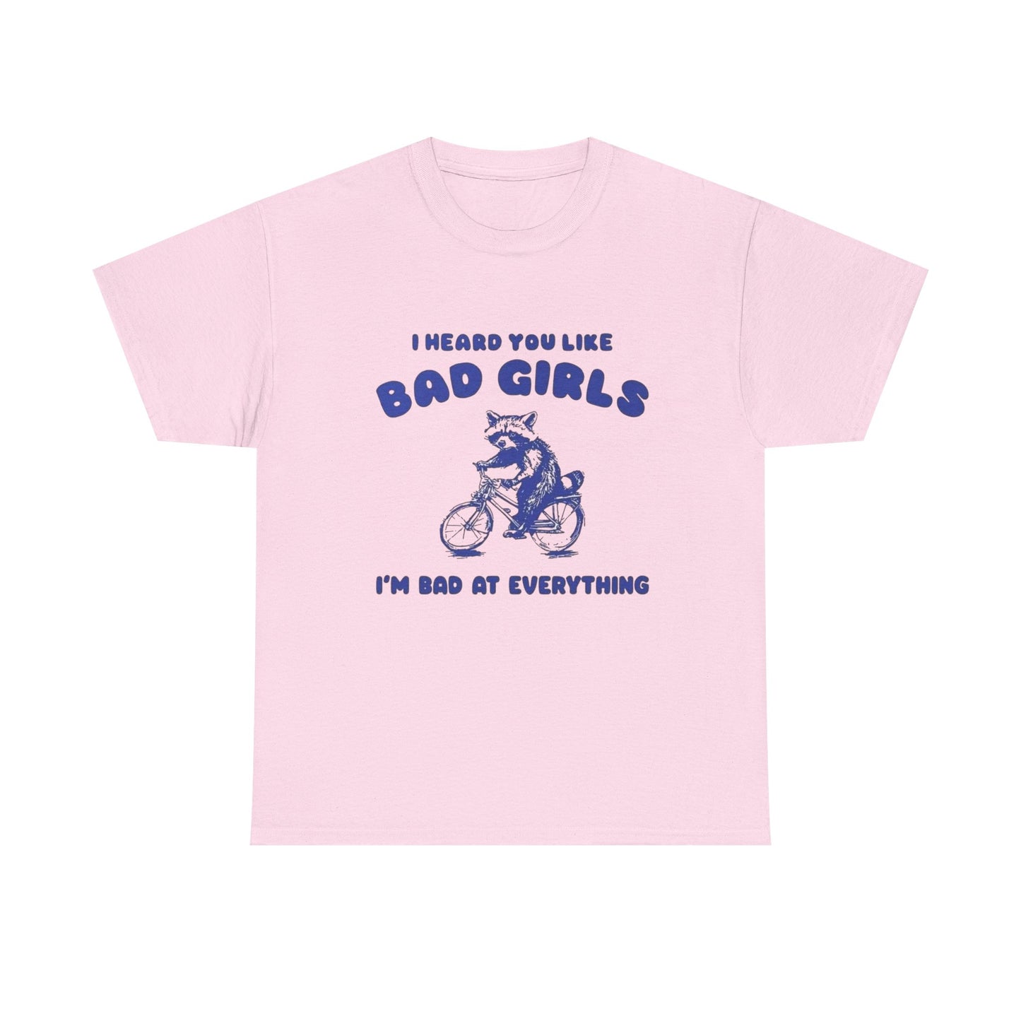 I Heard You Like Bad Girls Funny Graphic T Shirt Unisex Gift AMERICAN VINTAGE