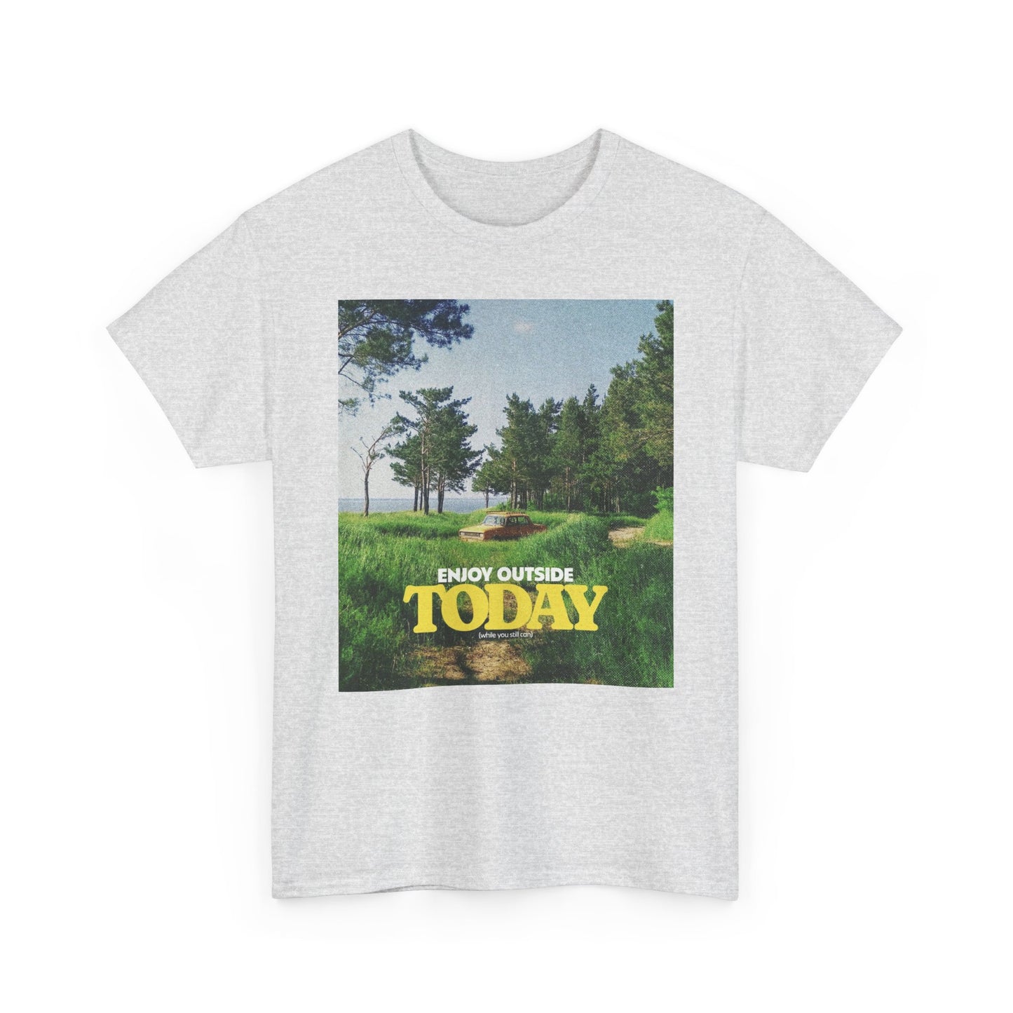 Go Outside Today Graphic T Shirt Unisex Heavy Cotton Tee Gift