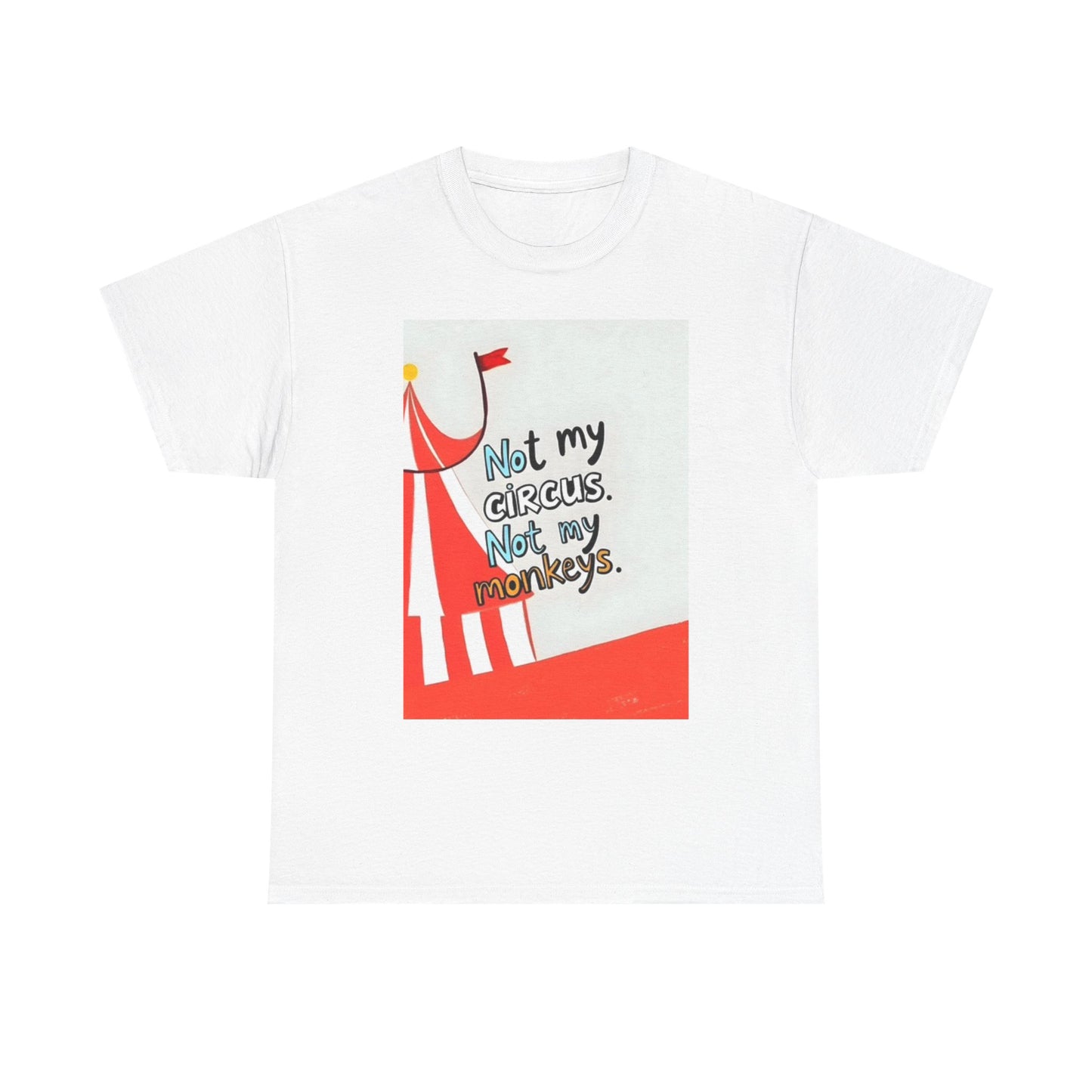 Not My Circus Not My Monkeys Graphic T Shirt Funny Vintage Unisex Heavy Cotton