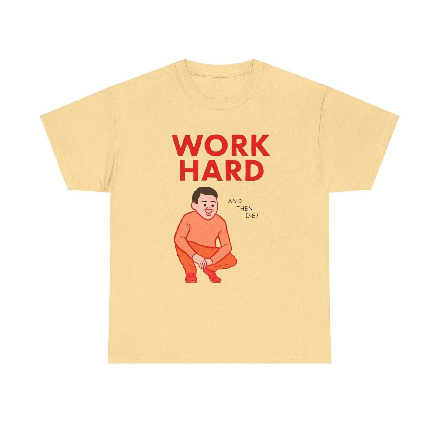Work Hard And Then Die Funny Graphic T Shirt NEW ADULT TEE VINTAGE