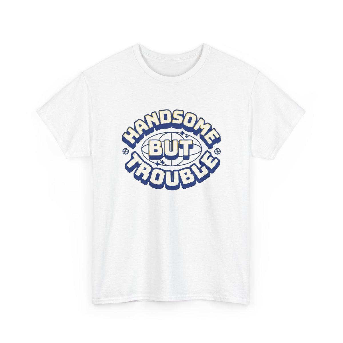 Handsome But Trouble Graphic T Shirt Men's Funny Heavy Cotton Tee