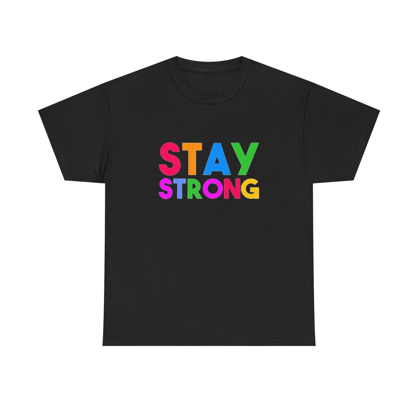 Stay Strong Graphic T Shirt Unisex Heavy Cotton NEW Tee