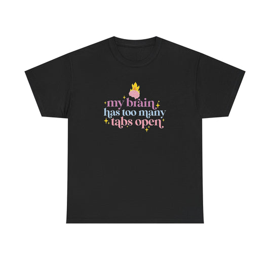My Brain Has Too Many Open Tabs T-Shirt Men's Women's Heavy Cotton Tee NEW GIFT