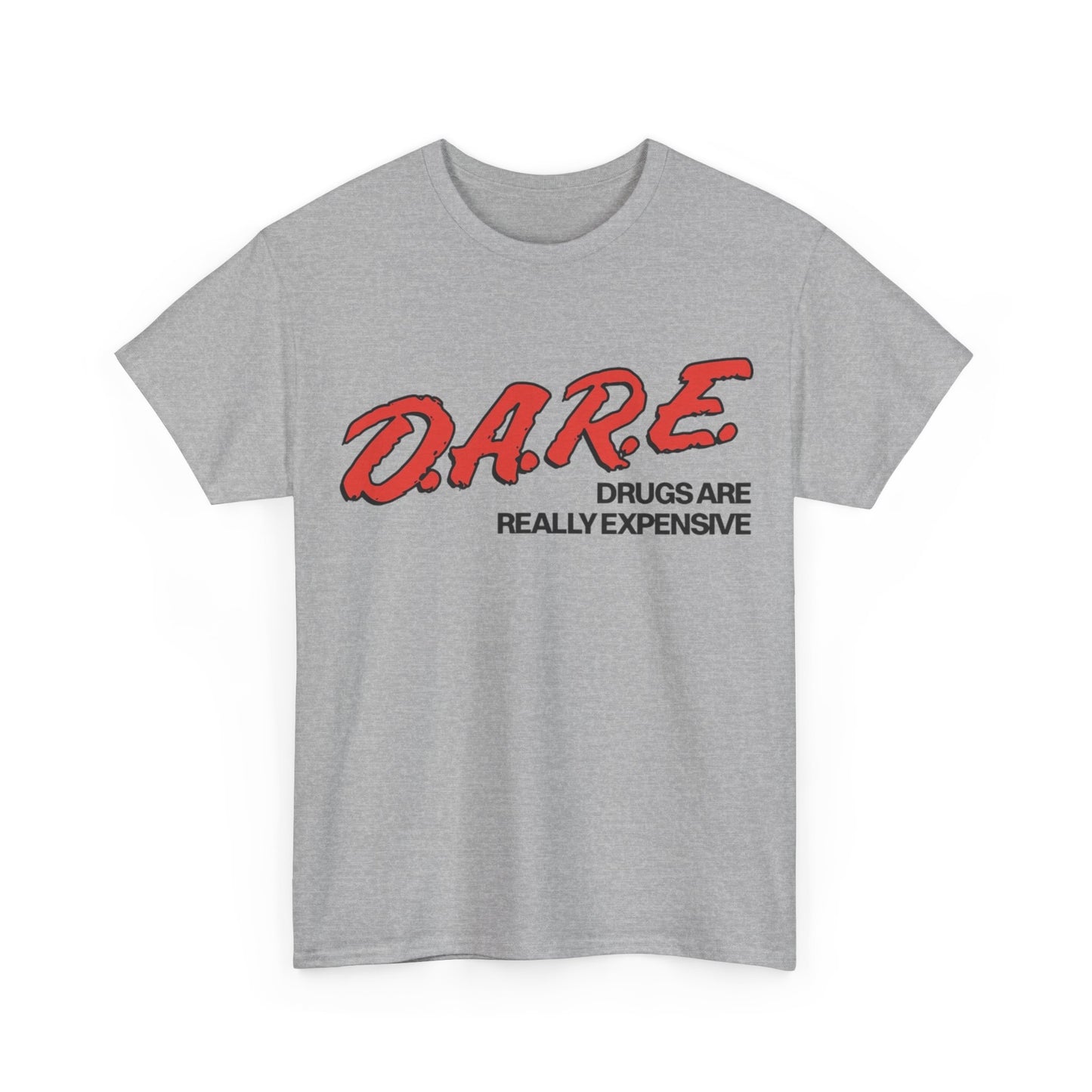 Dare Tshirt Funny Drugs Are Expensive Graphic Comedy Gift Unisex Heavy Cotton