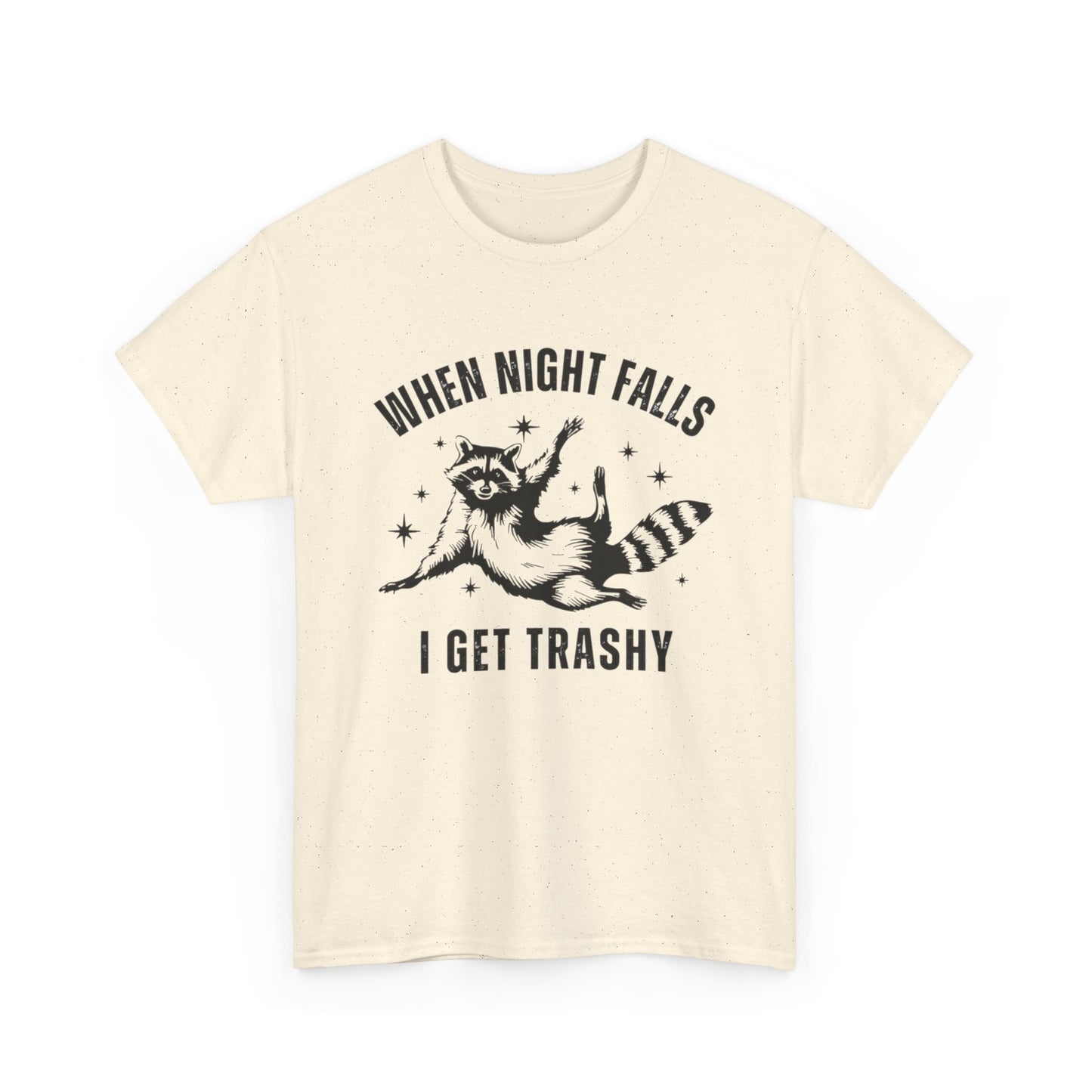 When Night Falls I Get Trashy Funny Graphic T Shirt NEW S-5XL Unisex Cotton Tee