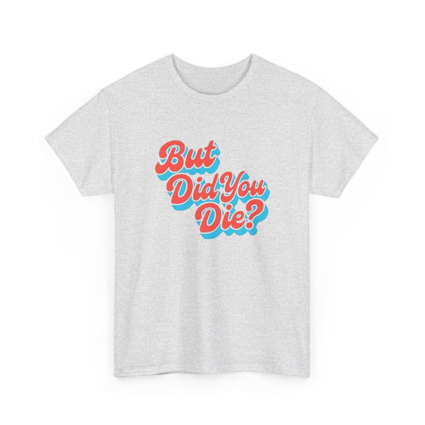 But Did You Die Funny Mr Chow Hangover Graphic T Shirt NEW GIFT Heavy Cotton Tee