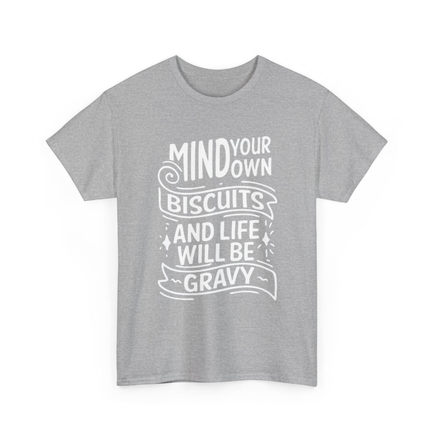 Mind Your Own Biscuits Graphic T Shirt Southern Unisex Heavy Cotton Tee