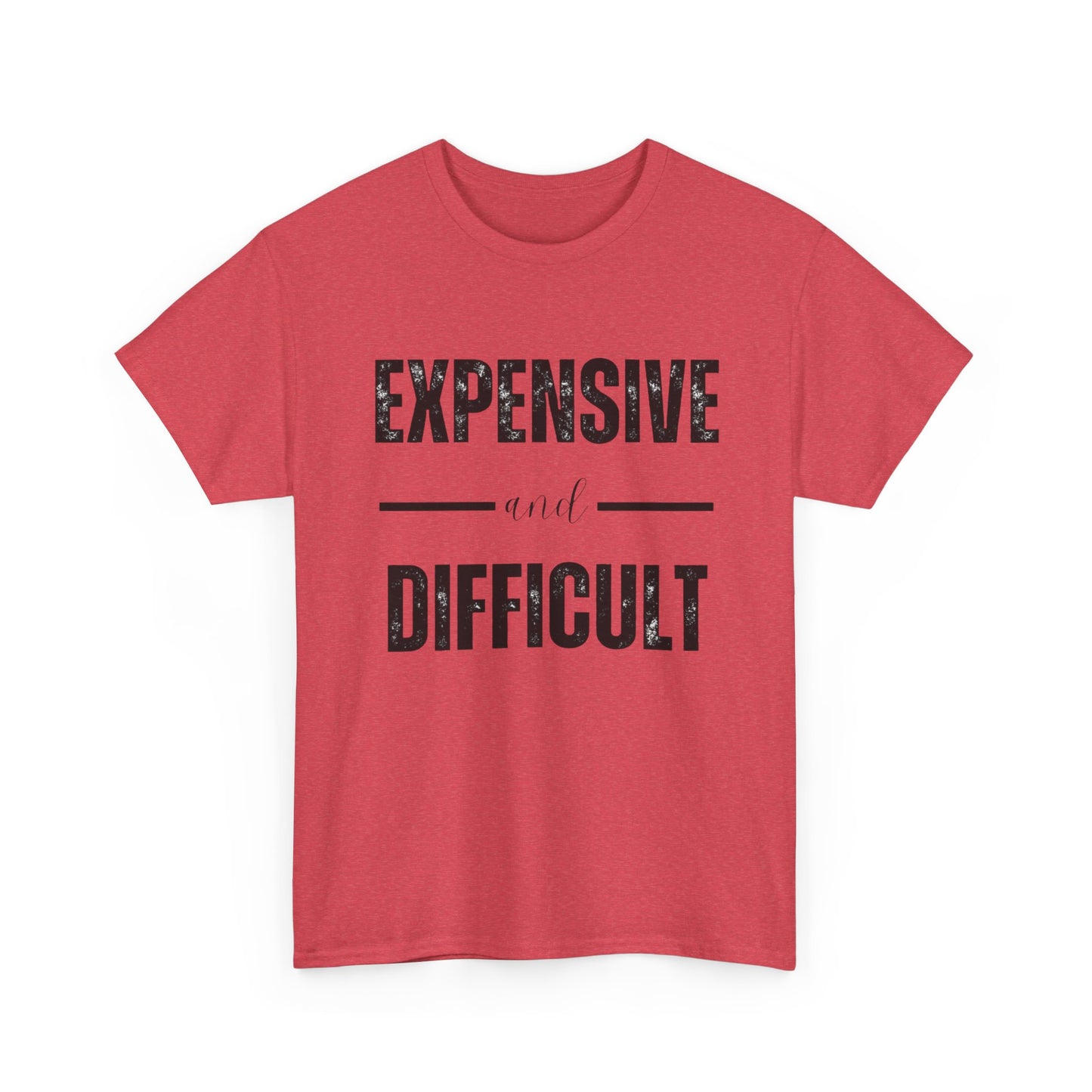 Expensive And Difficult Graphic T Shirt NEW ADULT Unisex Heavy Cotton Tee