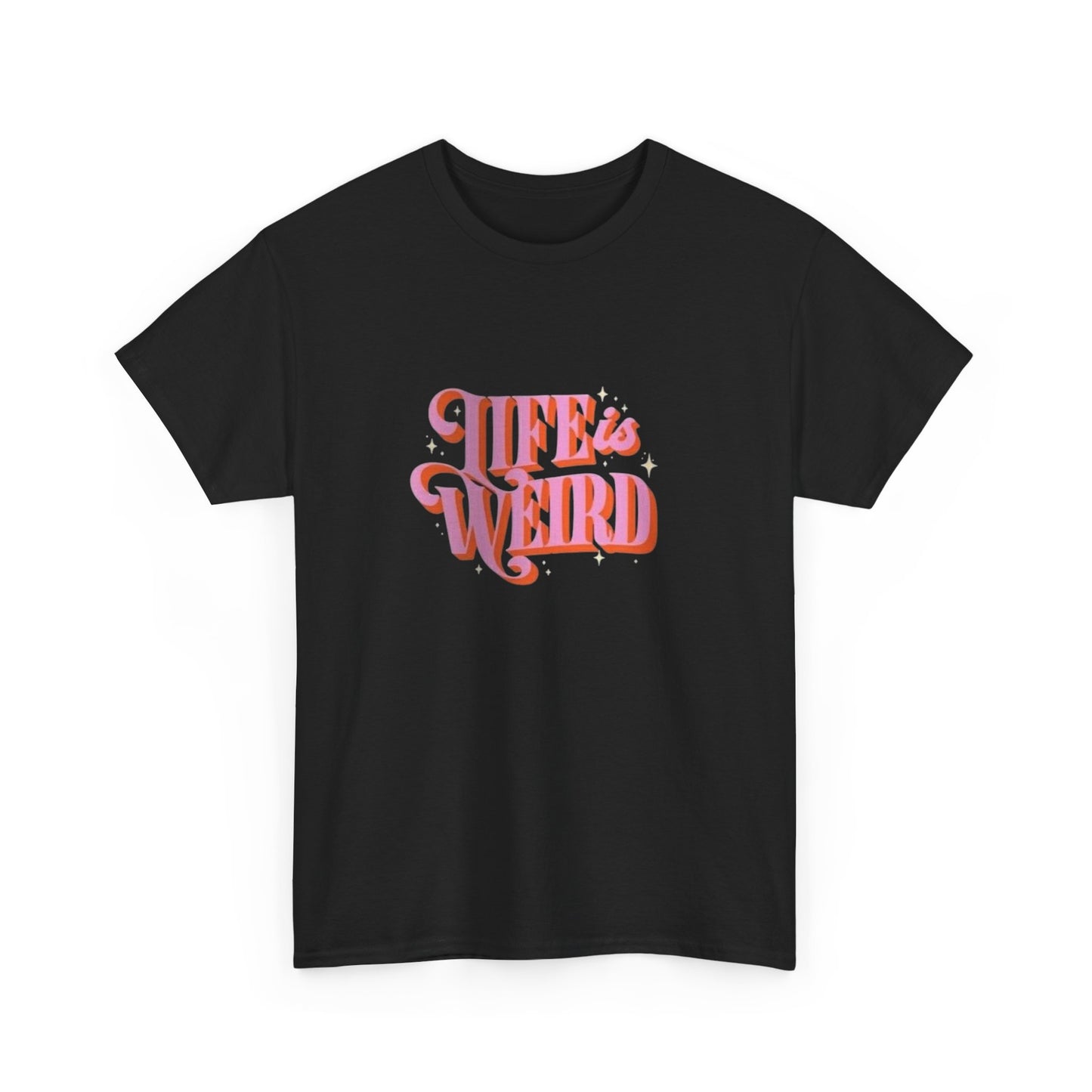 Life Is Weird Graphic T Shirt NEW ADULT Heavy Cotton Tee