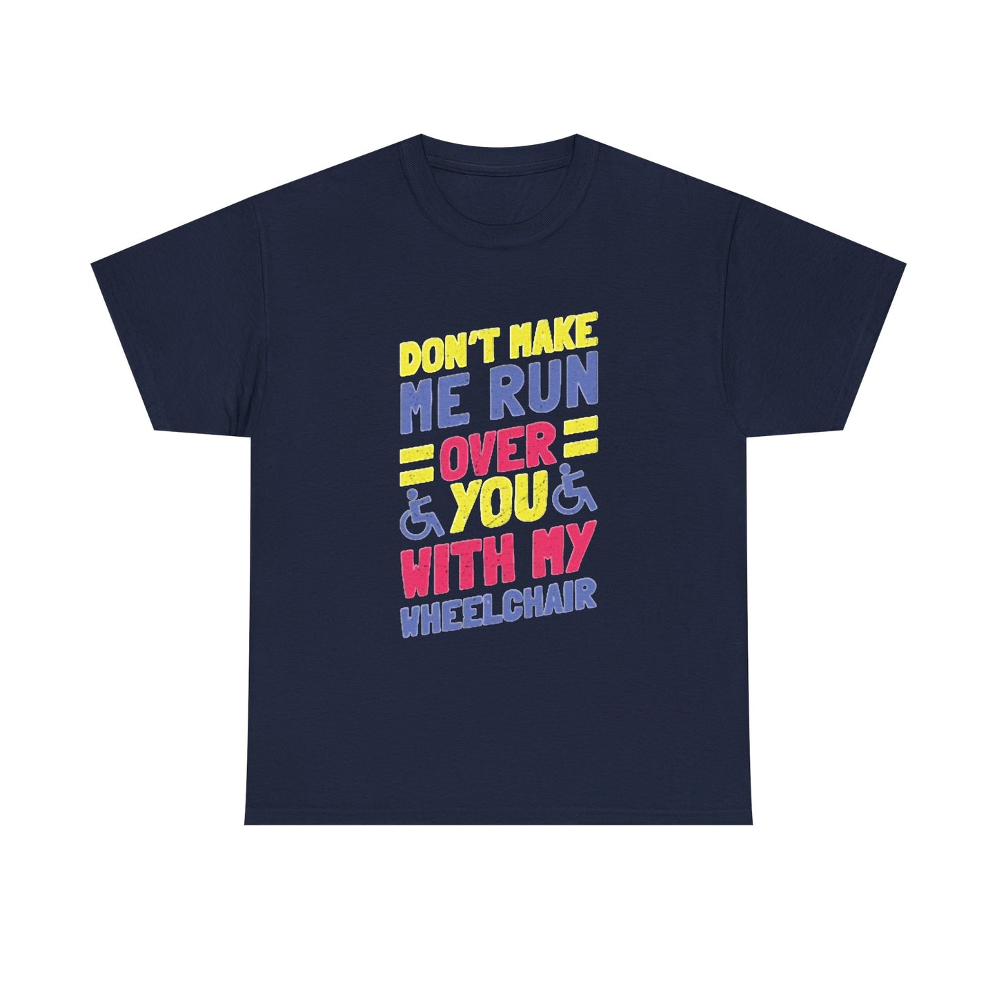 Funny Wheelchair T Shirt Gift Jokes Run Me Over Graphic Unisex Heavy Cotton Tee