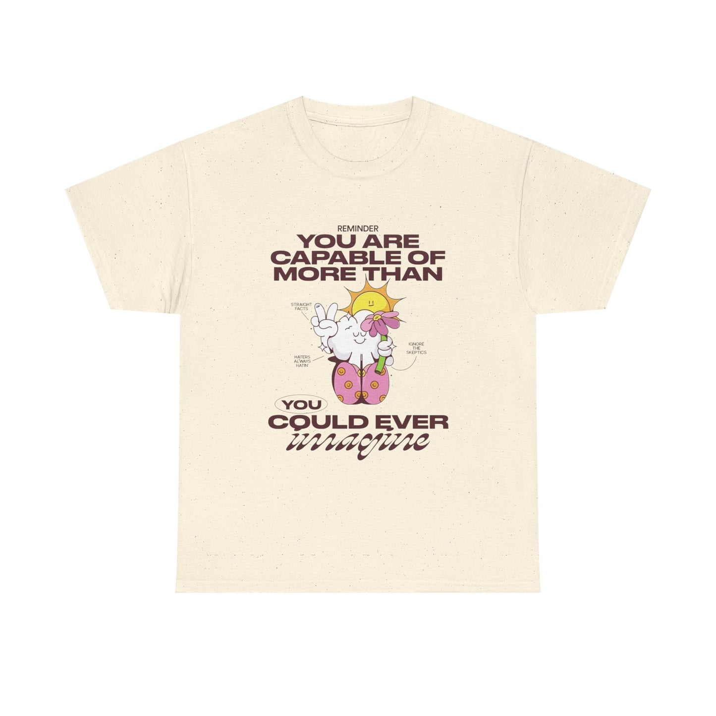 You Are More Capable Graphic T Shirt Unisex Heavy Cotton Tee
