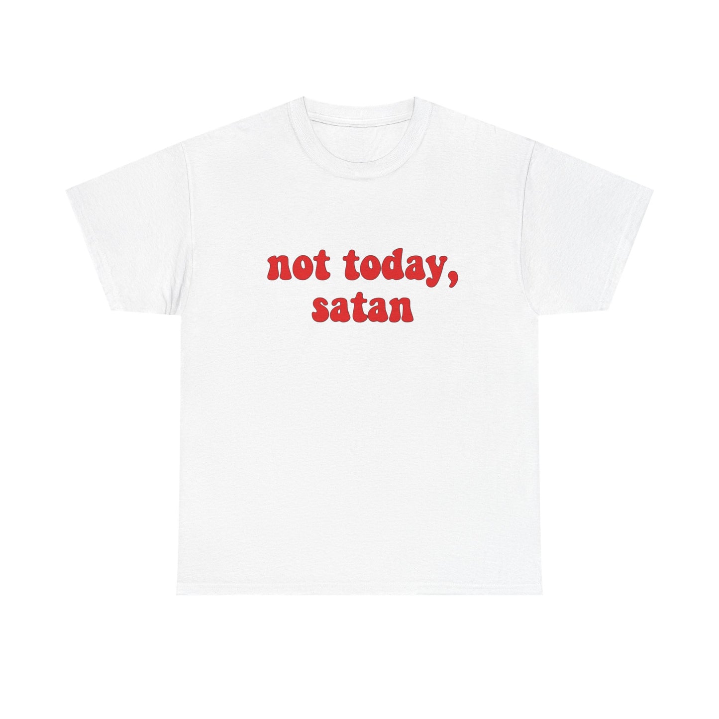 Not Today Satan Funny Jokes Graphic T Shirt NEW ADULT Unisex Heavy Cotton Tee