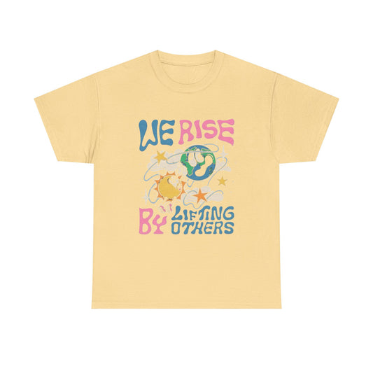 We Rise By Lifting Others Graphic T Shirt Unisex Heavy Cotton Tee