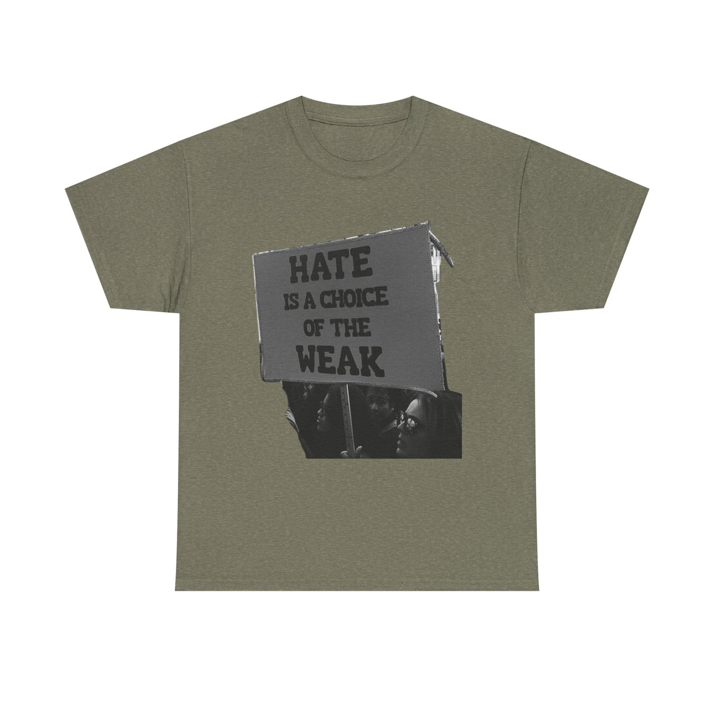 Hate Is The Choice Of The Weak Graphic T Shirt Heavy Cotton Tee NEW Gift