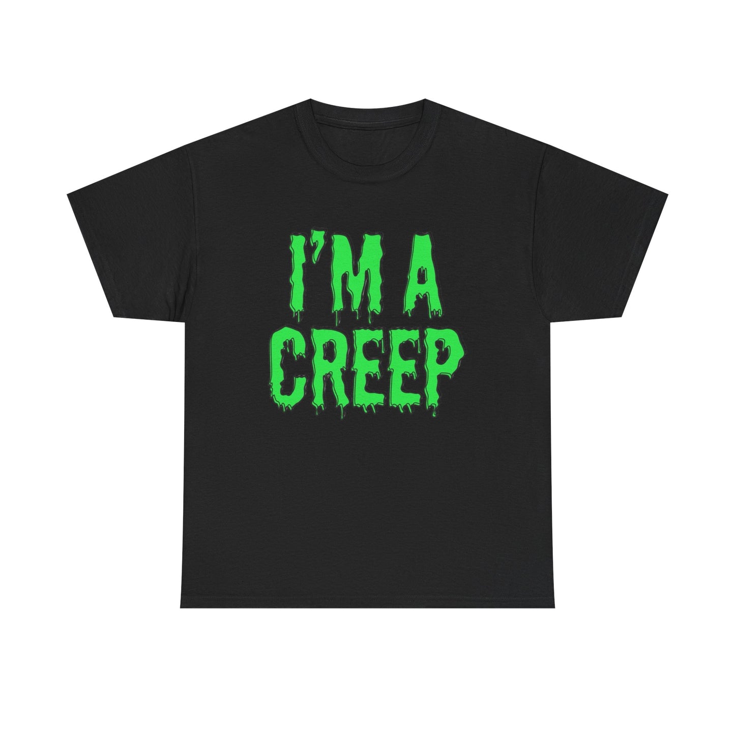 I'm A Creep Graphic T Shirt NEW Adult Unisex Heavy Cotton Tee