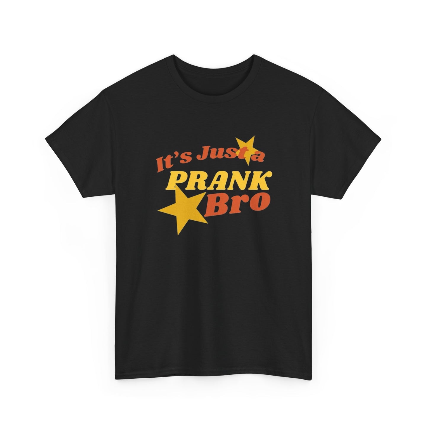 Its Just A Prank Bro Graphic T Shirt S-5XL NEW Unisex Heavy Cotton Tee