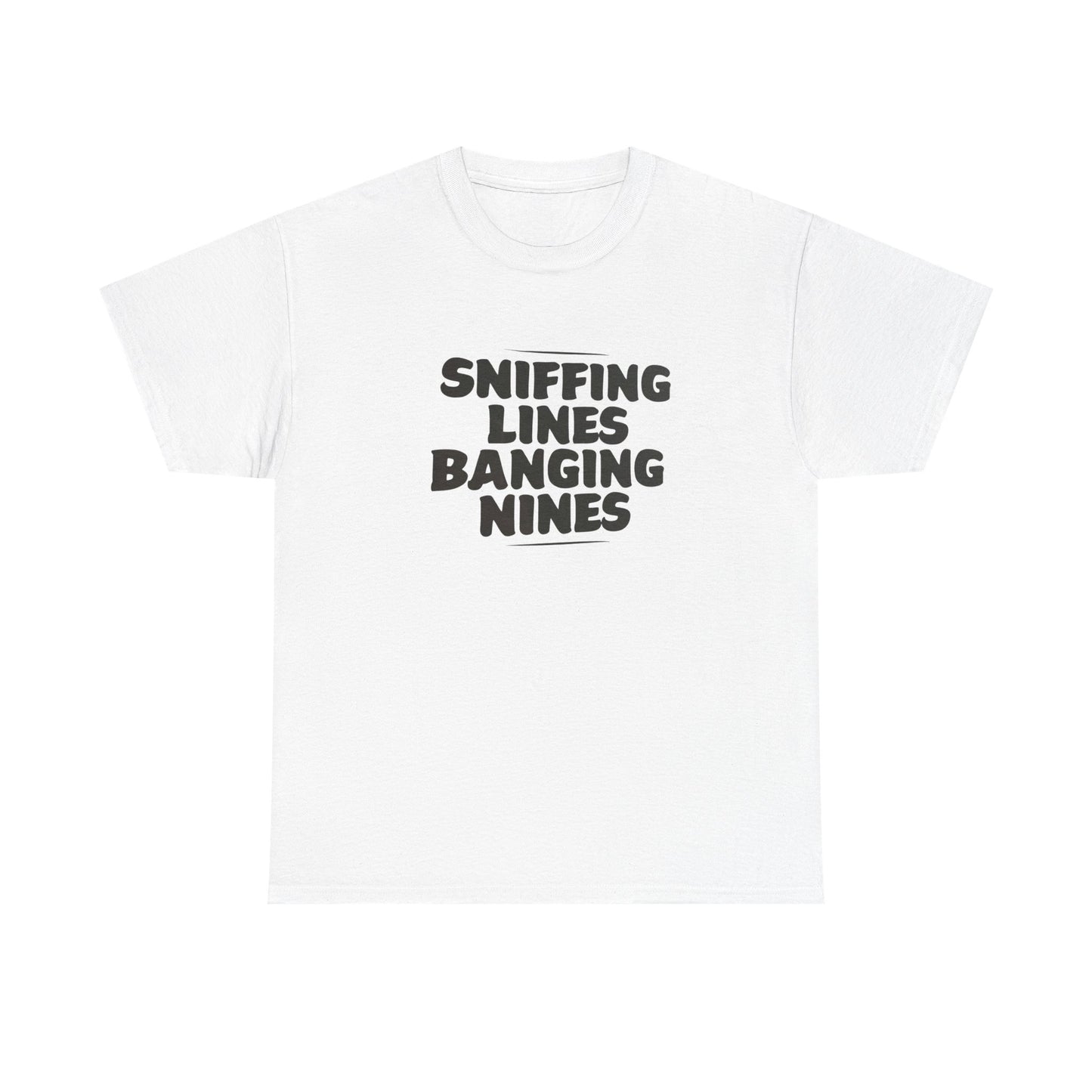 Sniffing Lines Banging Nines Funny T Shirt Graphic Unisex Heavy Cotton NEW GIFT
