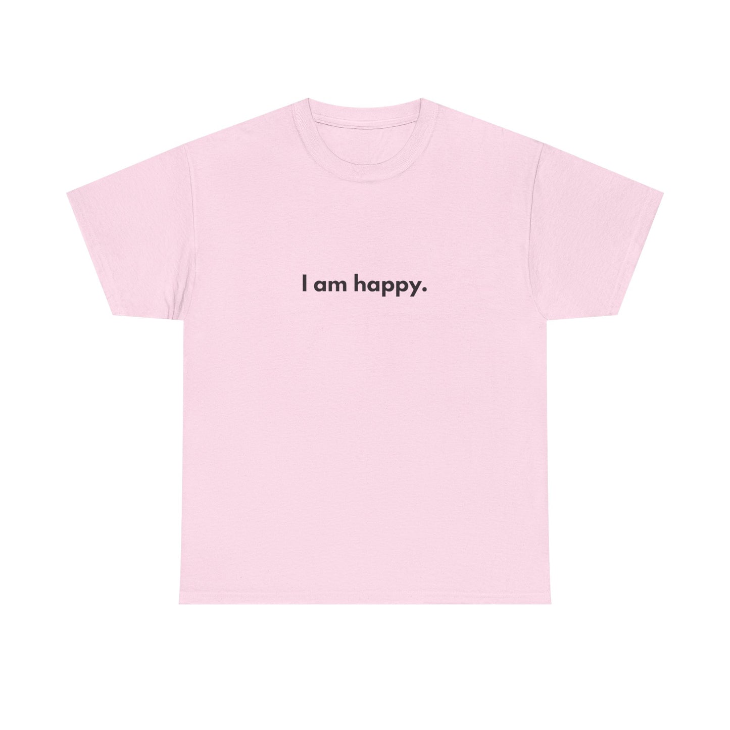 I AM HAPPY Graphic T Shirt NEW ADULT Tee
