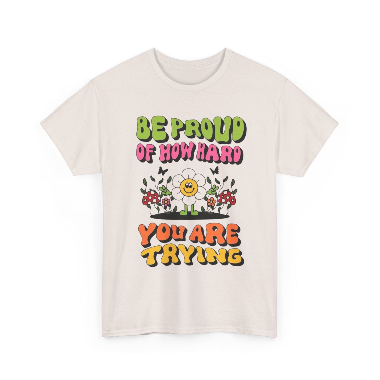 Be Proud Of Yourself Graphic T Shirt Unisex Heavy Cotton Tee
