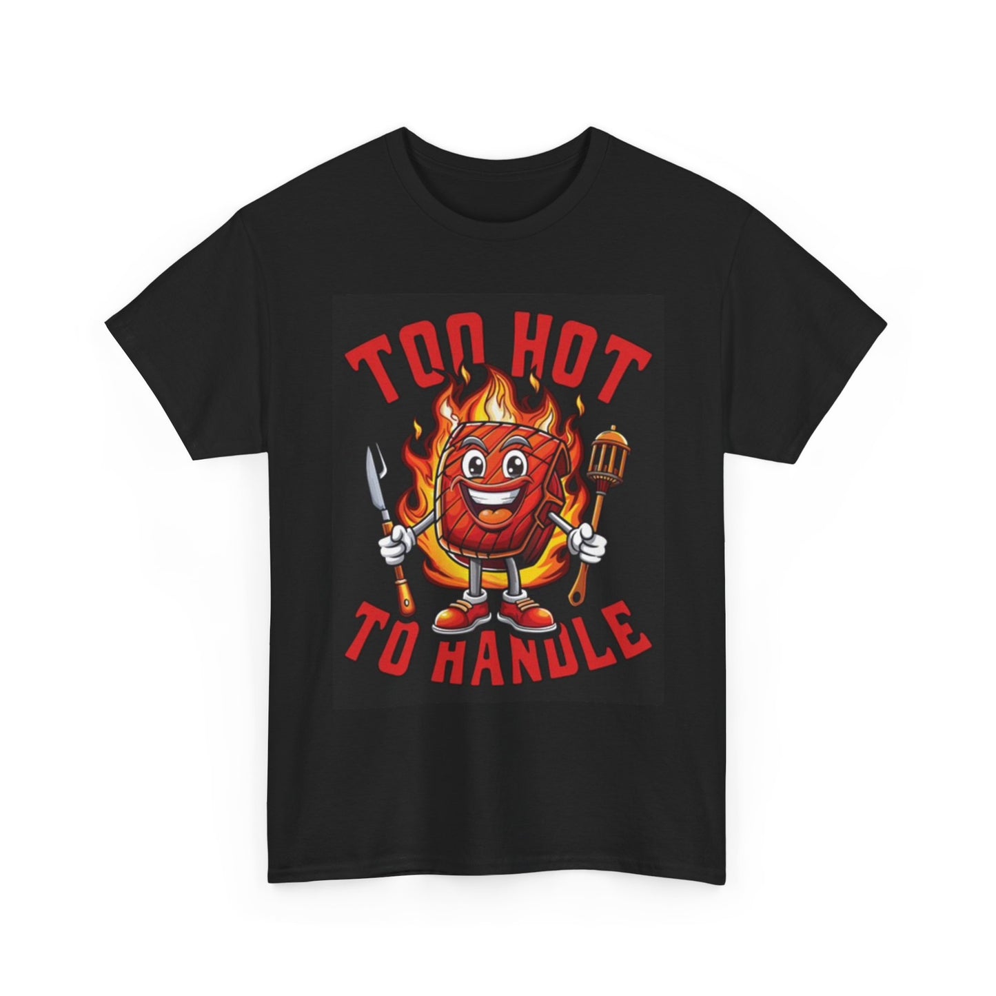 Too Hot To Handle Graphic T Shirt Funny Unisex Heavy Cotton Tee