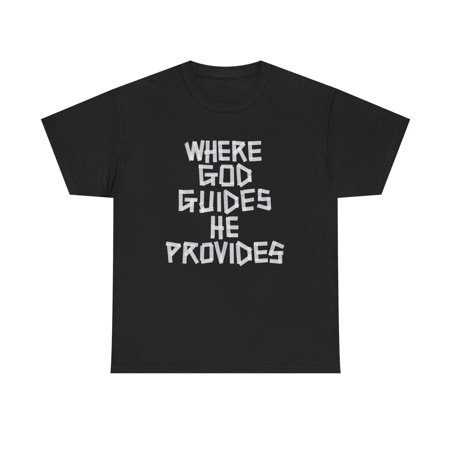 Where God Guides He Provides Graphic T Shirt Heavy Cotton Tee NEW Gift