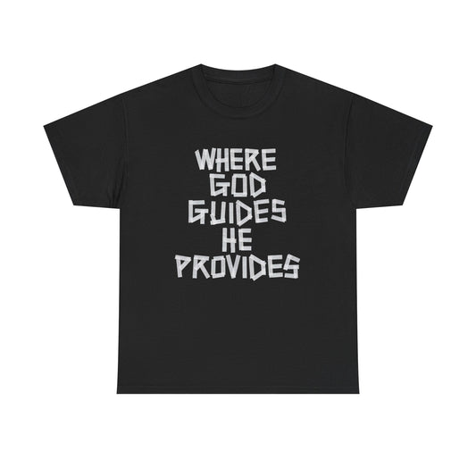 Where God Guides He Provides Graphic T Shirt Heavy Cotton Tee NEW Gift
