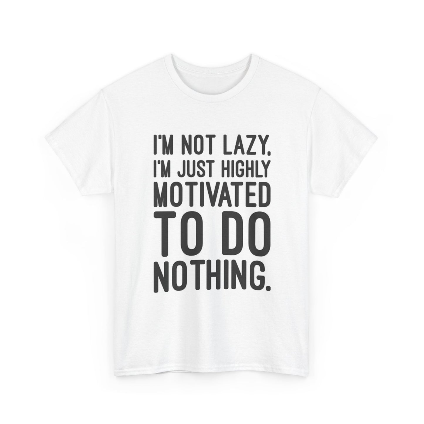 Funny Im Not Lazy T Shirt Unmotivated Unisex Heavy Cotton Tee
