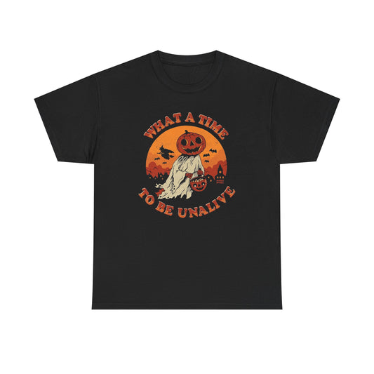 What A Time To Be Unalive Halloween T Shirt Unisex Heavy Cotton Tee