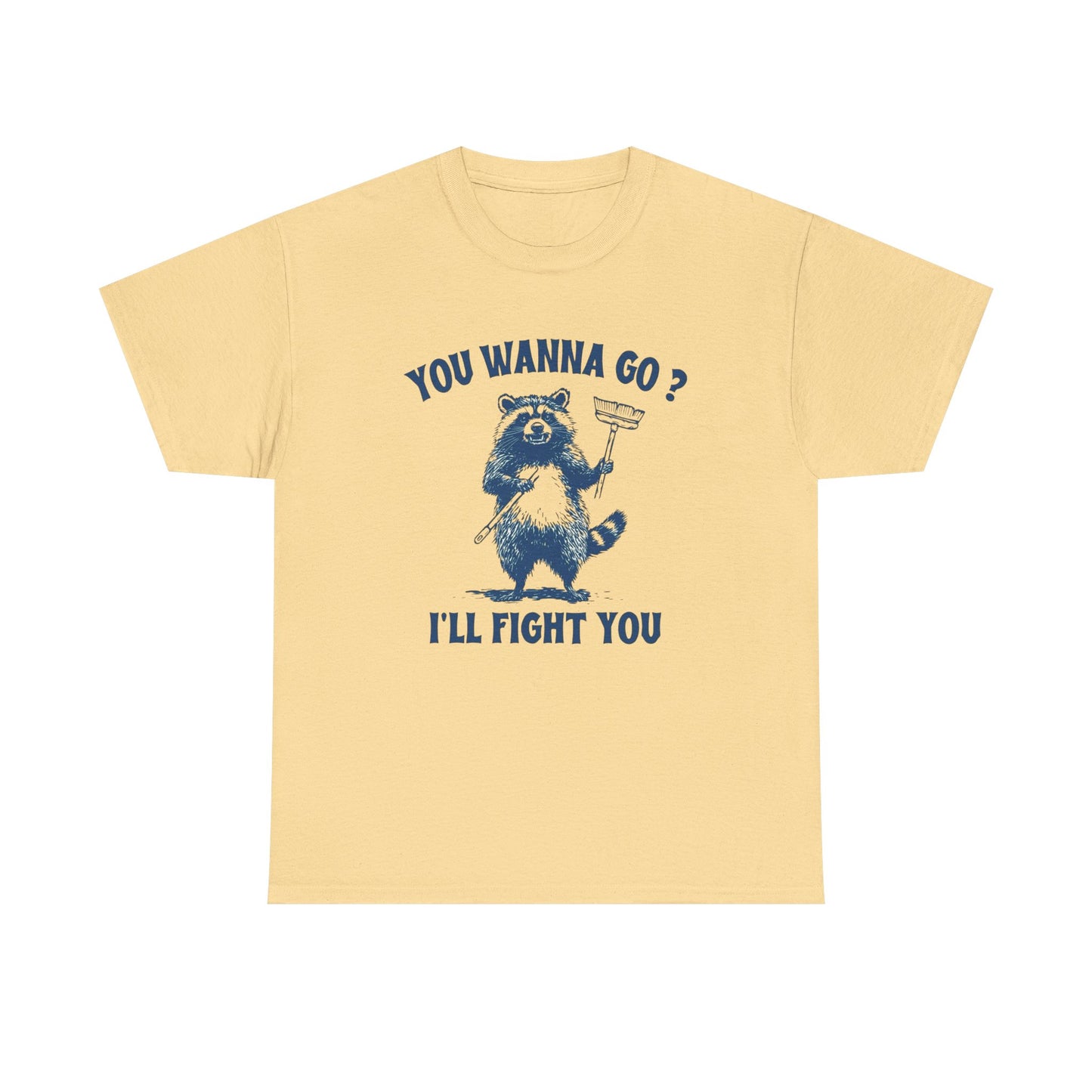 You Wanna Go Ill Fight You Funny Graphic T Shirt Unisex Gift AMERICAN VINTAGE