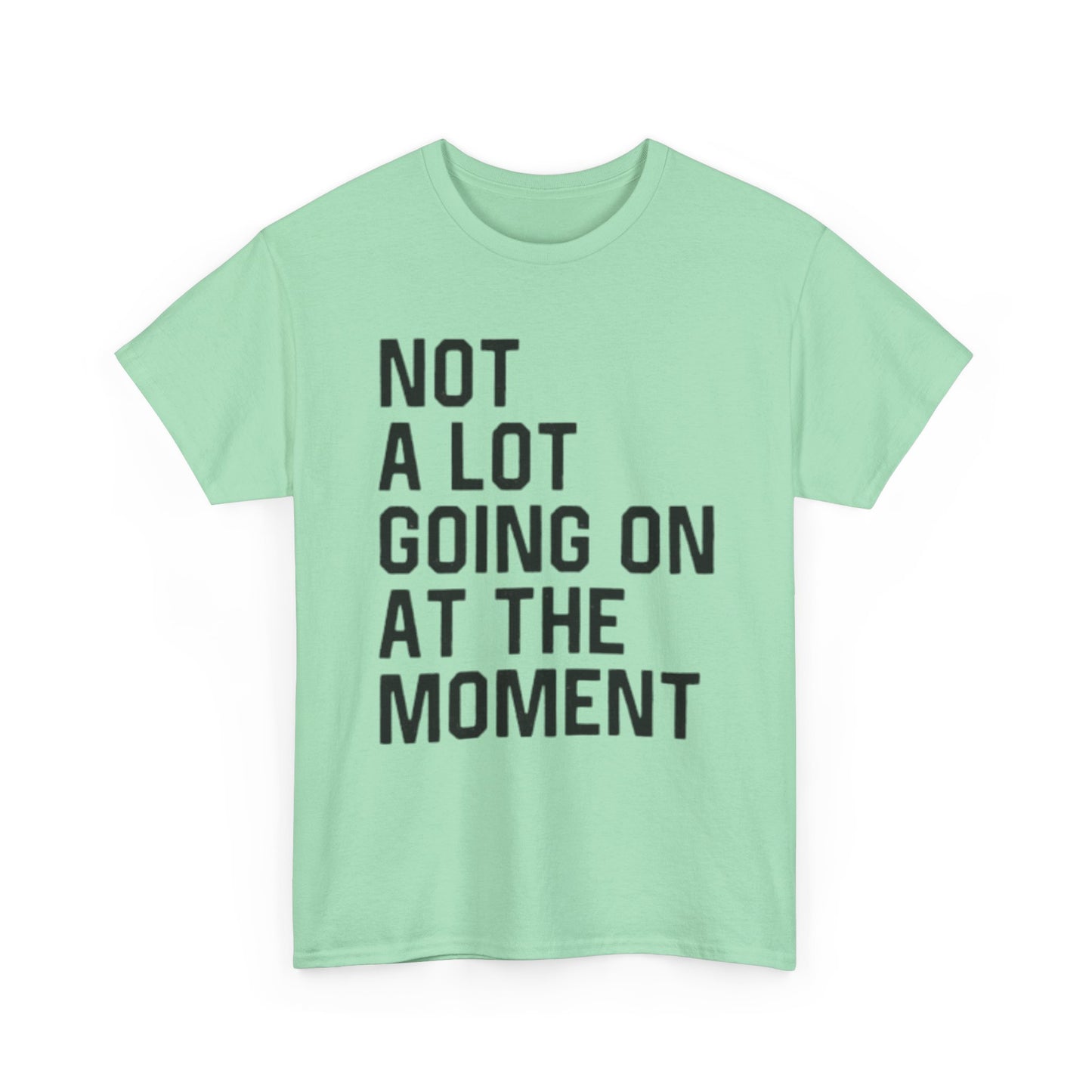 Not A Lot Going On T Shirt Funny Graphic Jokes Relax Vacation Unisex
