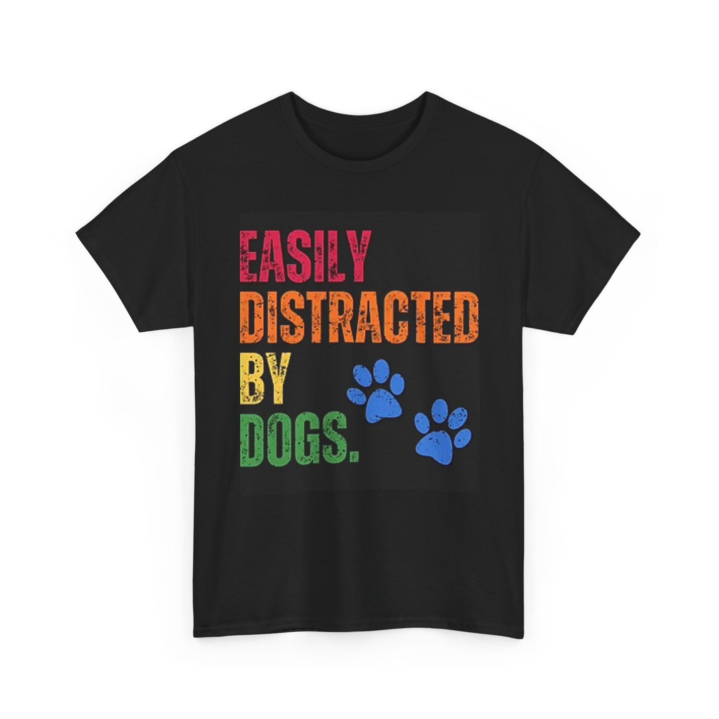 Easily Distracted By Dogs Graphic T Shirt Funny Dog Lover Unisex Heavy Cotton