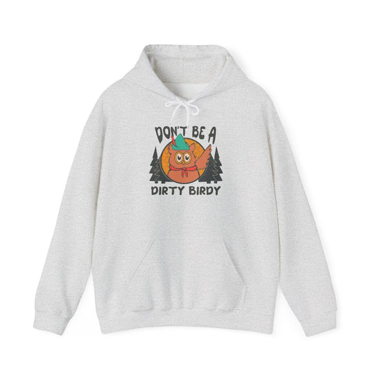 Don't Be A Dirty Birdy Graphic Hoodie Unisex Heavy Blend™ Hooded Sweatshirt