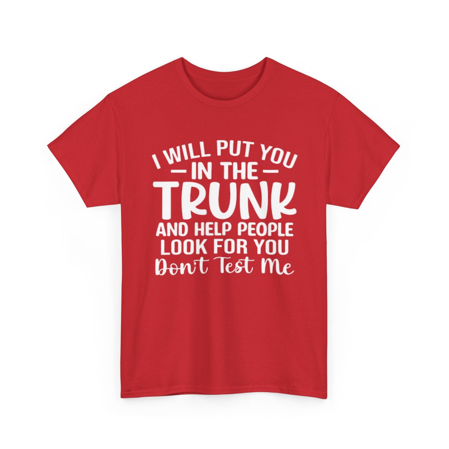Ill Put You In The Trunk T Shirt Hilarious Graphic Jokes Unisex Heavy Cotton Tee