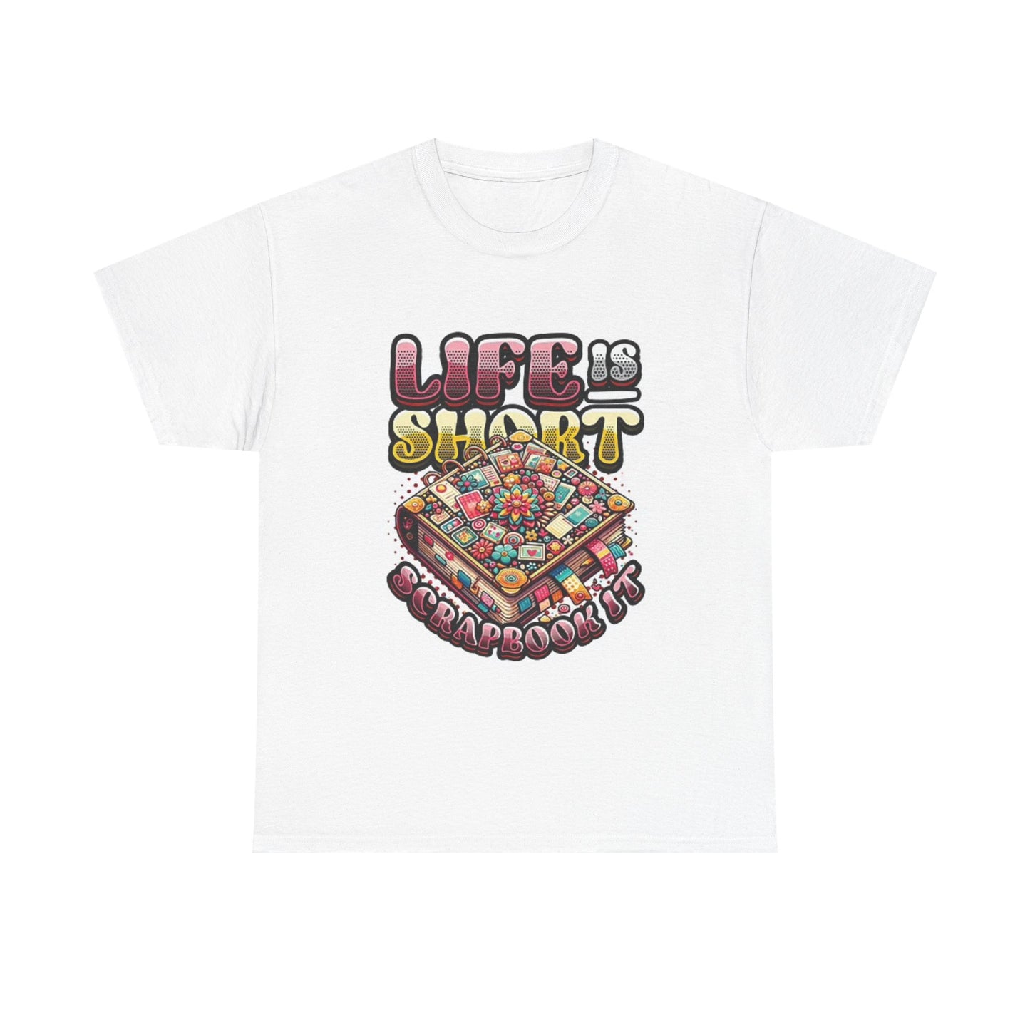 Life Is Short Scrapbook It Graphic T Shirt Unisex Heavy Cotton Tee