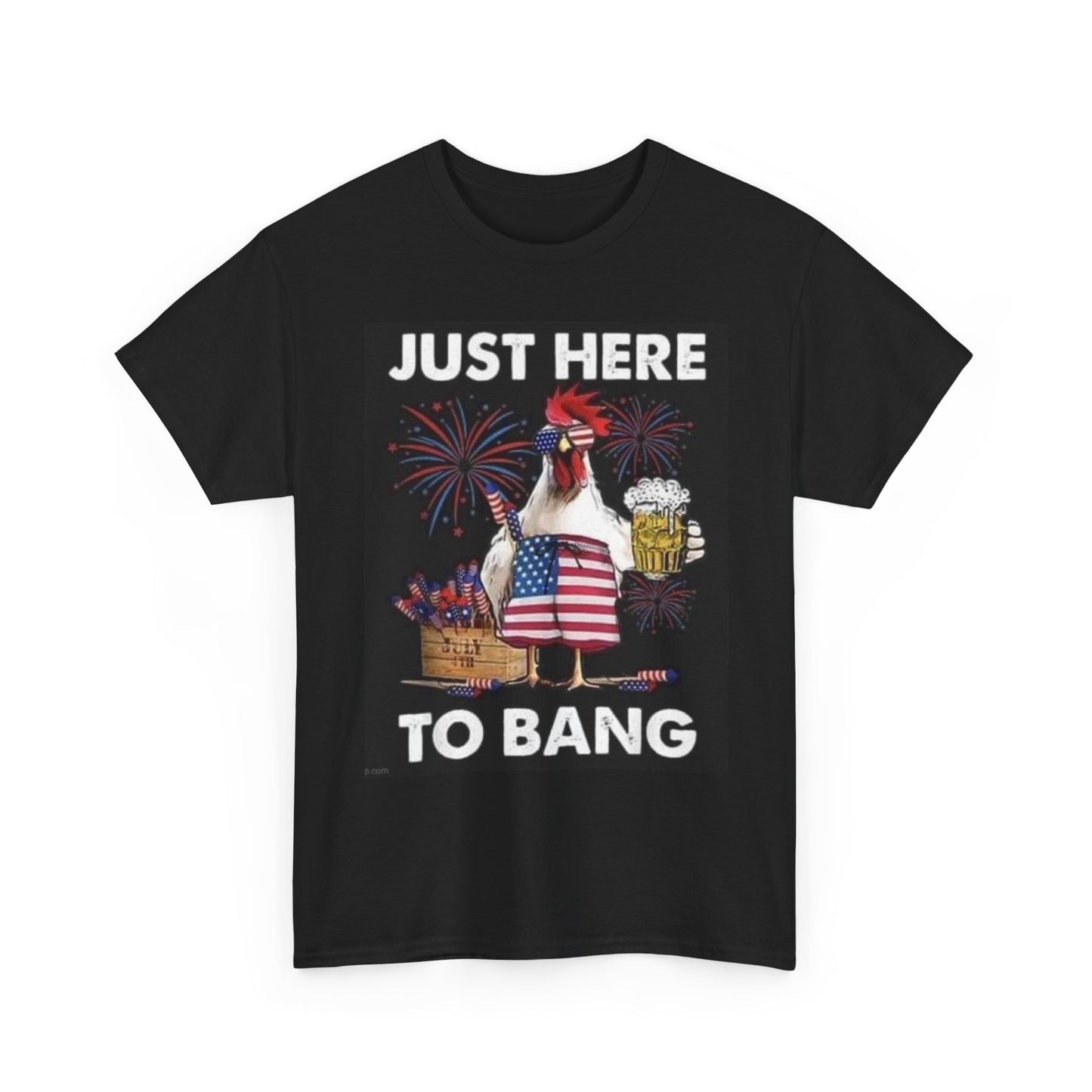 Just Here To Bang Funny Graphic T Shirt Fireworks Unisex Heavy Cotton Tee