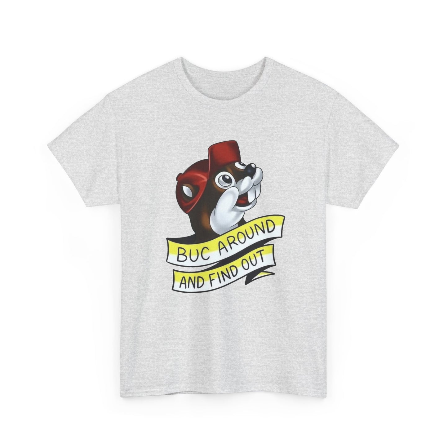 Buc Around And Find Out Bucees Graphic T Shirt NEW Unisex Heavy Cotton Tee