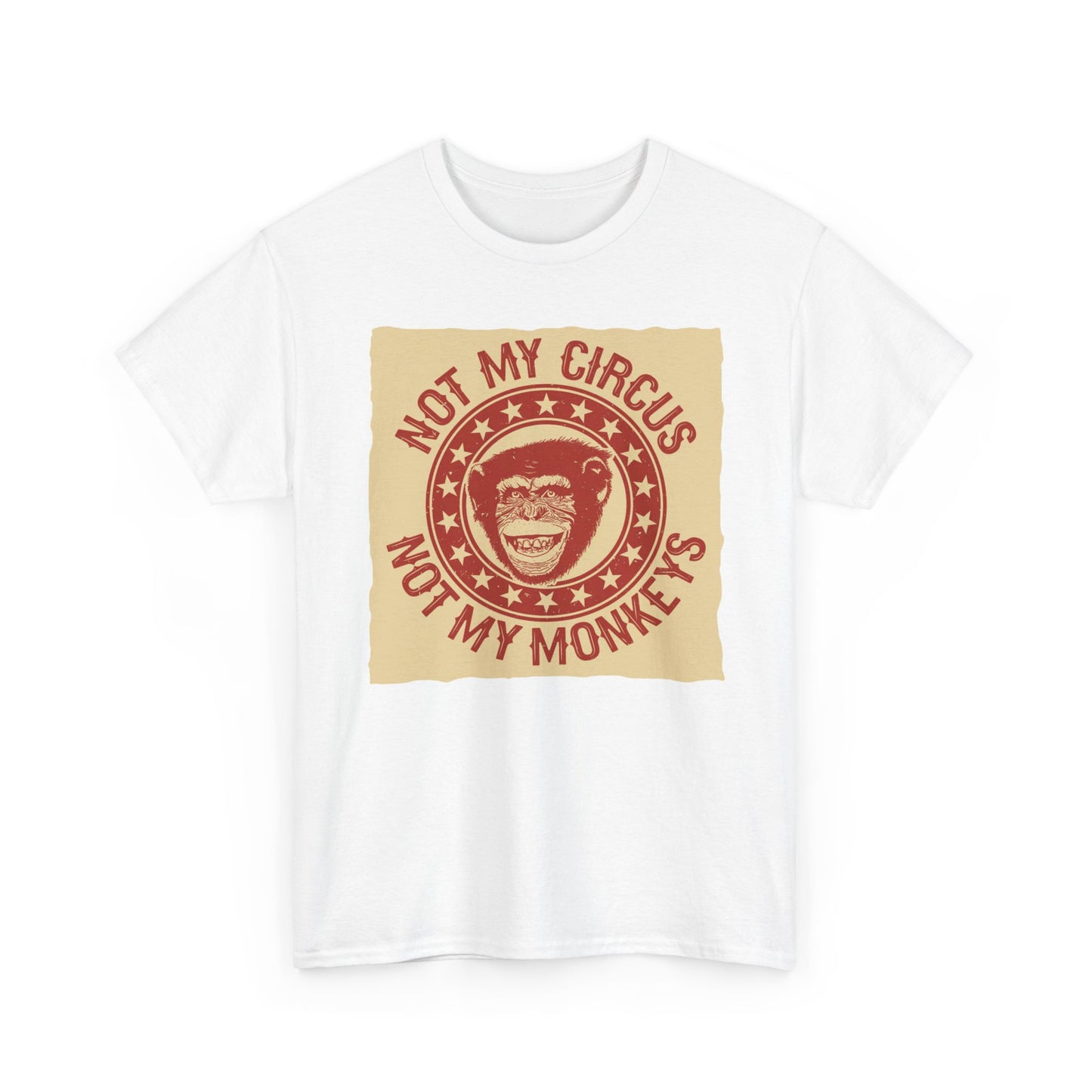 Not My Circus Not My Monkeys T Shirt Unisex Heavy Cotton Tee