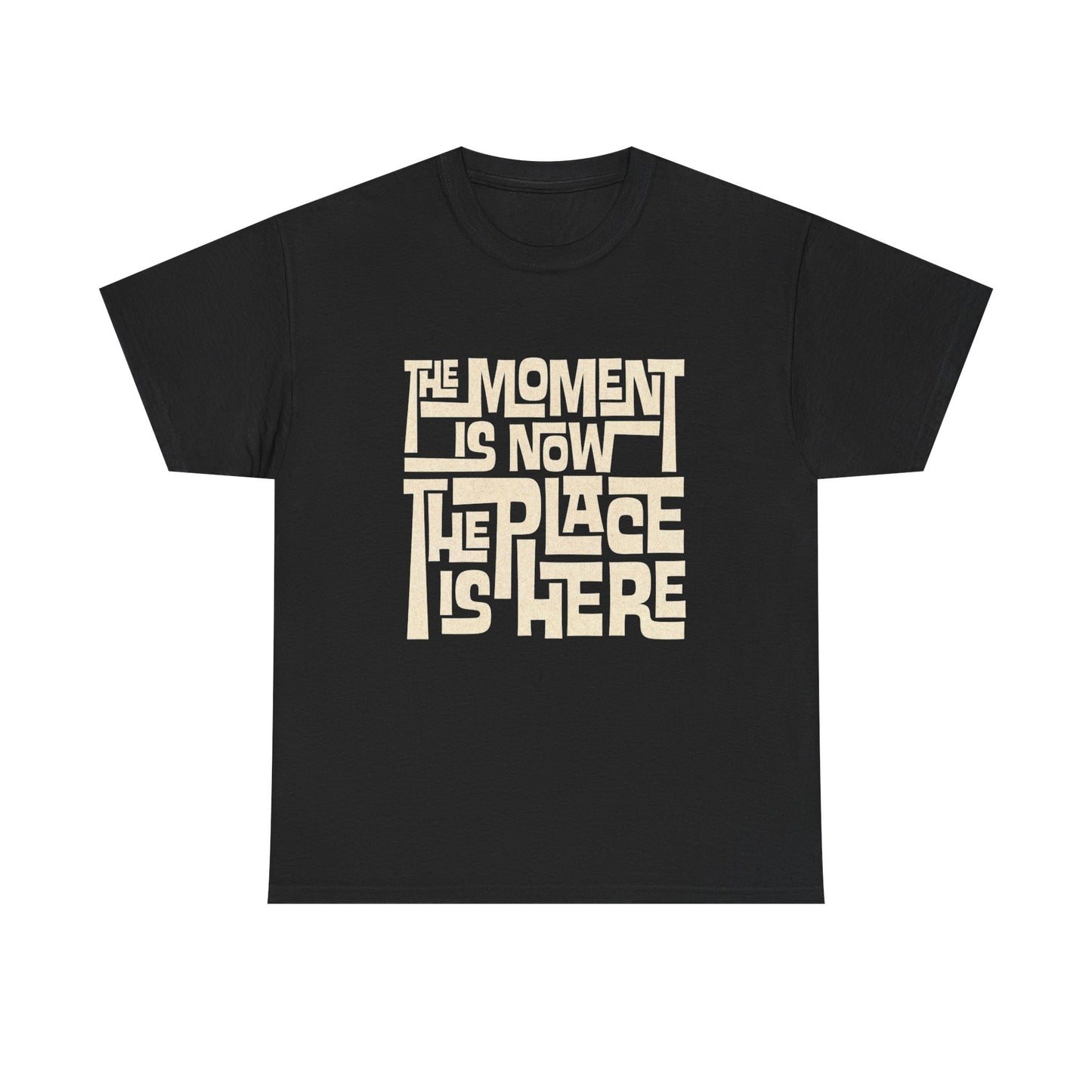 The Moment Is Now Graphic T Shirt NEW GIFT Unisex Heavy Cotton Tee