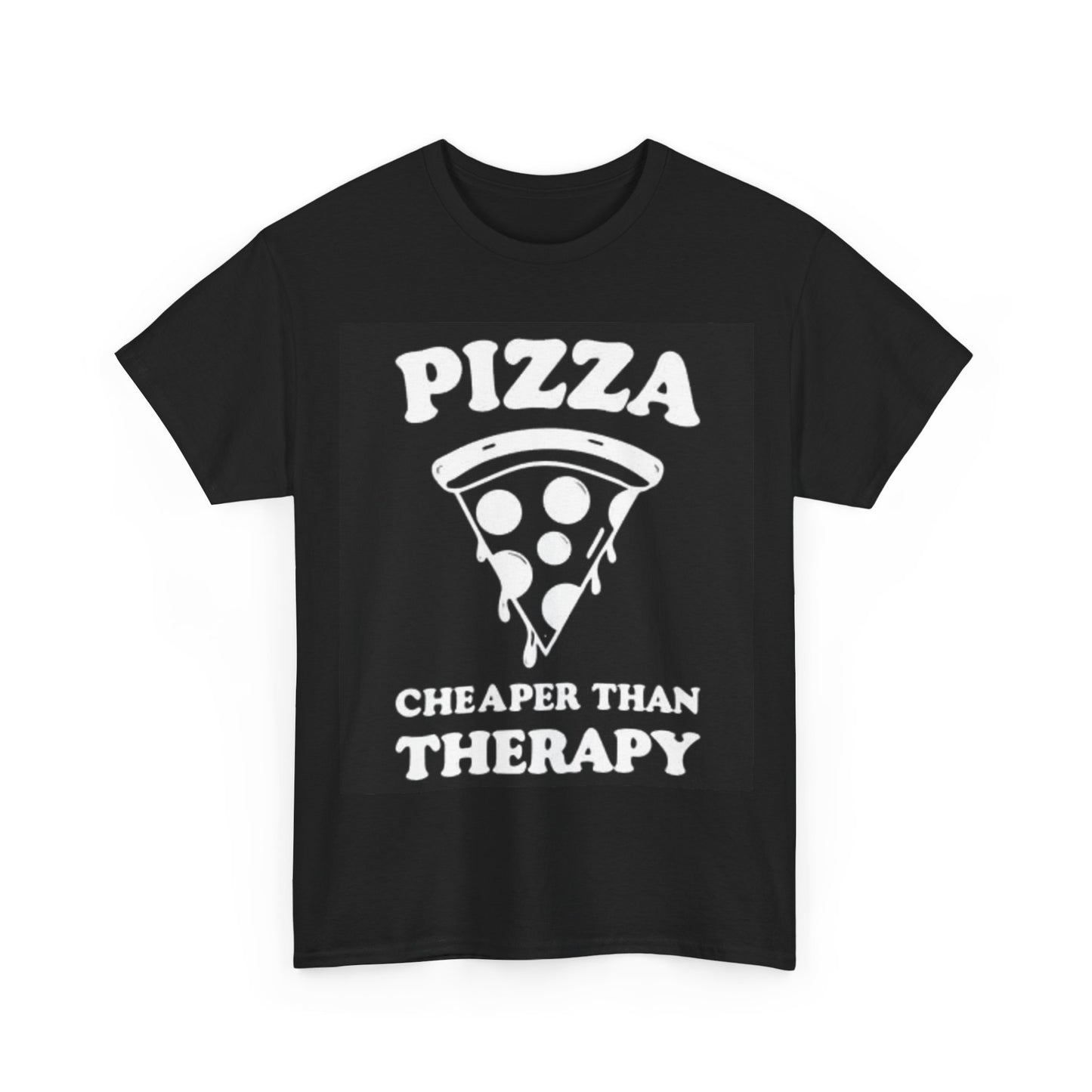 Pizza Cheaper Than Therapy Shirt Funny Gift Unisex Heavy Cotton Tee